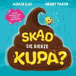 Skąd się bierze kupa? - Adam Kay