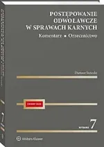 Postępowanie odwoławcze w sprawach karnych Komentarz Orzecznictwo - Dariusz Świecki