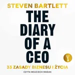 The Diary of a CEO. 33 zasady biznesu i życia - Steven Bartlett