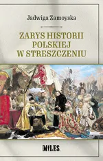 Zarys historii polskiej w streszczeniu - Jadwiga Zamoyska