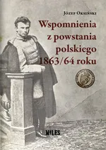 Wspomnienia z powstania polskiego 1863/64 roku - Józef Oksiński