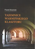 Tajemnice warmińskiego klasztoru - Paweł Abramski