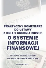 Praktyczny komentarz do ustawy z dnia 1 grudnia 2022 r. o Systemie Informacji Finansowej - Maciej Aleksander Kędzierski