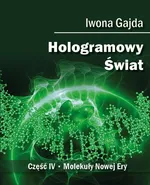 Hologramowy Świat 4. Molekuły Nowej Ery - Iwona Gajda