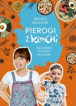 Pierogi z kimchi Kulinarna podróż po Korei - Wioleta Błazucka