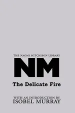 The Delicate Fire - Naomi Mitchison
