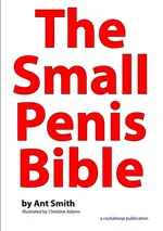 The Small Penis Bible - Ant Smith