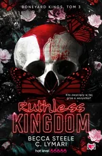 Ruthless Kingdom. Boneyard Kings. Tom 3 - Becca Steele