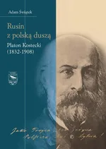 Rusin z polską duszą Platon Kostecki (1832-1908) - Adam Świątek