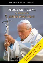 Droga krzyżowa ze świętym Janem Pawłem II - Marek Mirosławski