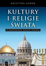 Kultury i Religie świata w opowieściach, mitach i faktach - Krystyna Szwob