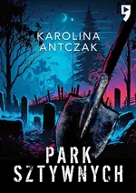 Park sztywnych - Karolina Antczak