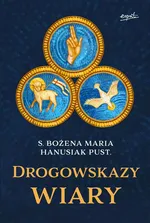 Drogowskazy wiary - Bożena Maria Hanusiak