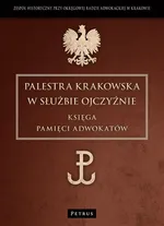 Palestra Krakowska w służbie Ojczyźnie - Zespół Historyczny Okręgowa Rada Adwokacka