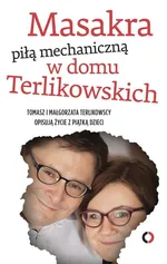 Masakra piłą mechaniczną w domu Terlikowskich - Małgorzata Terlikowska