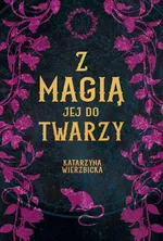 Z magią jej do twarzy - Katarzyna Wierzbicka