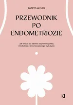 Przewodnik po endometriozie - Patrycja Furs