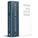 Kultura versus kultura masowa - Krzysztof Wielecki