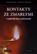 Kontakty ze zmarłymi i wędrówki dusz czyśćcowych - Andrzej Zwoliński