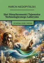 Sieć Nieuchronności Tajemnice Technologicznego Labiryntu - Marcin Niedopytalski