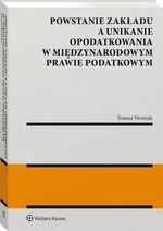 Powstanie zakładu a unikanie opodatkowania w międzynarodowym prawie podatkowym - Tomasz Woźniak