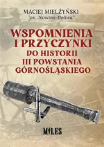 Wspomnienia i przyczynki do historii III Powstania Górnośląskiego - Maciej Mielżyński