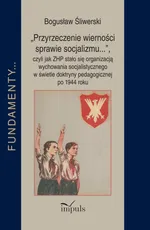 „Przyrzeczenie wierności sprawie socjalizmu...” - Bogusław Śliwerski