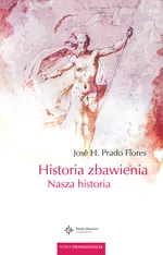 Historia zbawienia. Nasza historia - H. Flores José