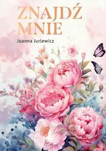 Znajdź mnie - Joanna Jurlewicz