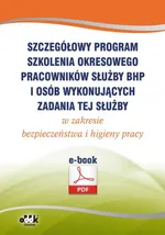 Szczegółowy program szkolenia okresowego pracowników służby bhp i osób wykonujących zadania tej służby w zakresie bezpieczeństwa i higieny pracy (e-book)