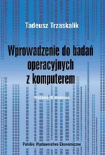 Wprowadzenie do badań operacyjnych z komputerem - Tadeusz Trzaskalik