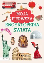 Moja pierwsza encyklopedia świata - Patrycja Zarawska