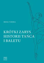Krótki zarys historii tańca i baletu - Outlet - Irena Turska