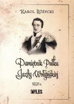 Pamiętnik Pułku Jazdy Wołyńskiej 1831r - Karol Różycki