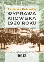 Wyprawa kijowska 1920 roku - Tadeusz Kutrzeba