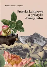 Poetyka kulturowa a praktyka Joanny Bator - Angelika Siniarska-Tuszyńska