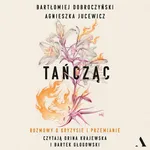 Tańcząc Rozmowy o kryzysie i przemianie - Agnieszka Jucewicz
