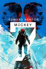 Mickey 7 - Edward Ashton