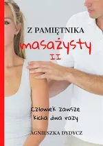 Z pamiętnika masażysty - Agnieszka Dydycz