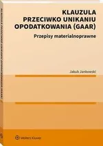 Klauzula przeciwko unikaniu opodatkowania (GAAR) - Jakub Jankowski