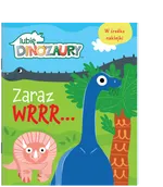 Moje Dinozaury. Zaraz wrrr…