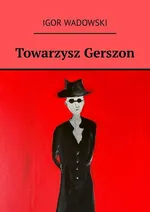 Towarzysz Gerszon - Igor Wadowski