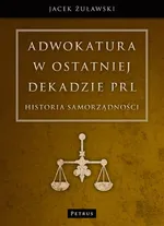 Adwokatura w ostatniej dekadzie PRL - Jacek Żuławski