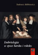 Embriologia w epoce baroku i rokoko - Tadeusz Bilikiewicz