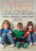 Cyberuzależnienia Zjawisko profilaktyka elementy terapii - Mariusz Z. Jędrzejko ; Agnieszka E.Taper ; Izabela Kiełtyk-Zaborowska