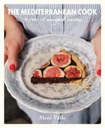 The Mediterranean Cook A year of seasonal eating - Meni Valle