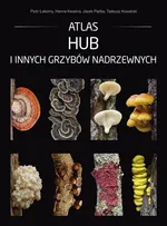 Atlas hub i innych grzybów nadrzewnych - Tadeusz Kowalski