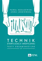 Technik sterylizacji medycznej Testy egzaminacyjne - Paweł Kosakowski