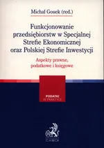 Funkcjonowanie przedsiębiorstw w Specjalnej Strefie Ekonomicznej oraz Polskiej Strefie Inwestycji. - Michał Gosek