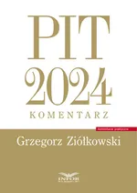 PIT 2024 komentarz - Grzegorz Ziółkowski